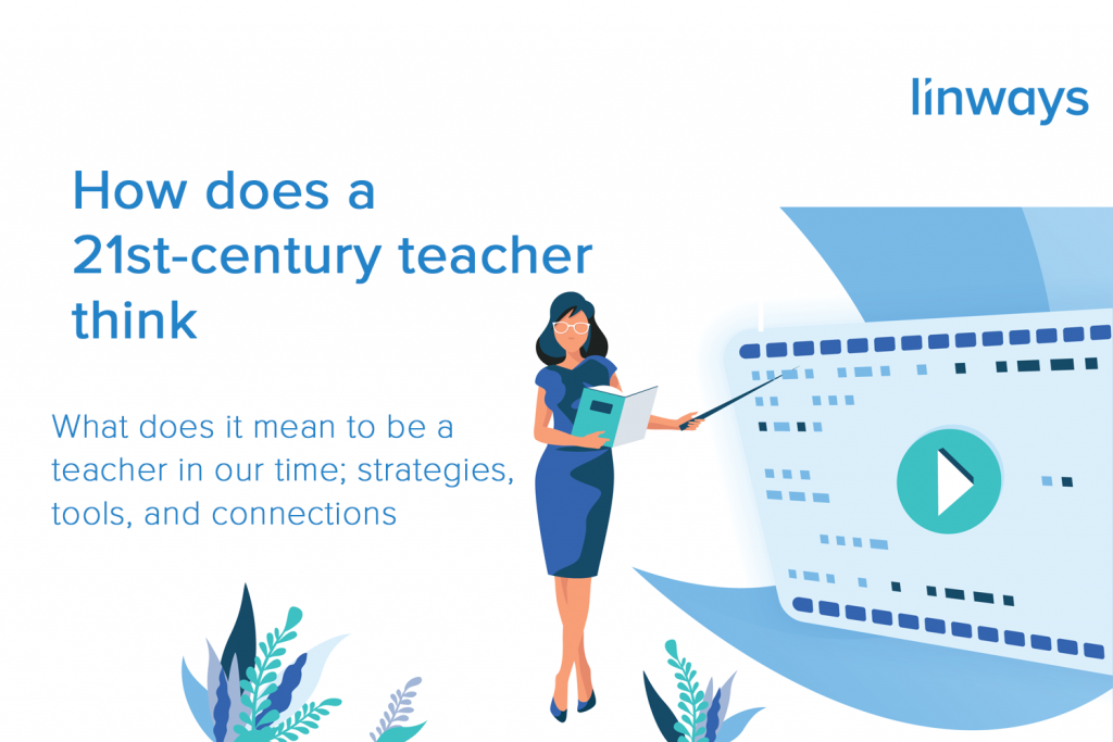 how-does-a-21st-century-teacher-think-linways-technologies